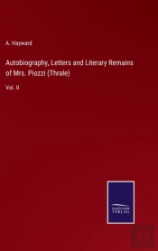 Autobiography, Letters And Literary Remains Of Mrs. Piozzi (Thrale)