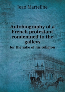 Bertrand.pt - Autobiography Of A French Protestant Condemned To The Galleys For The Sake Of His Religion