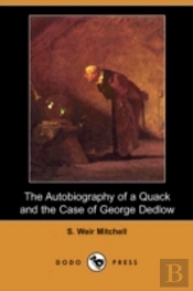 Autobiography Of A Quack And The Case Of George Dedlow (Dodo Press)