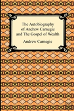 Bertrand.pt - Autobiography Of Andrew Carnegie And The Gospel Of Wealth