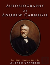 Autobiography Of Andrew Carnegie