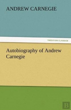 Bertrand.pt - Autobiography Of Andrew Carnegie