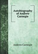 Autobiography Of Andrew Carnegie