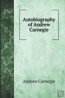 Bertrand.pt - Autobiography Of Andrew Carnegie