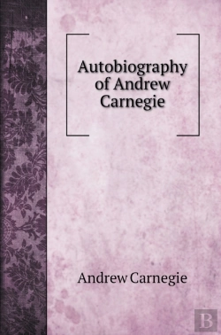 Bertrand.pt - Autobiography Of Andrew Carnegie. With Illustrations