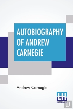 Bertrand.pt - Autobiography Of Andrew Carnegie: With P