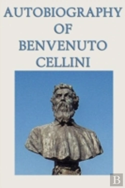 Bertrand.pt - Autobiography Of Benvenuto Cellini