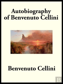 Bertrand.pt - Autobiography Of Benvenuto Cellini
