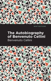 Autobiography Of Benvenuto Cellini