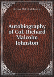 Autobiography Of Col. Richard Malcolm Johnston