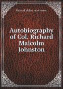 Autobiography Of Col. Richard Malcolm Johnston