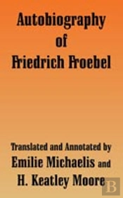 Autobiography Of Friedrich Froebel