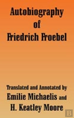 Bertrand.pt - Autobiography Of Friedrich Froebel