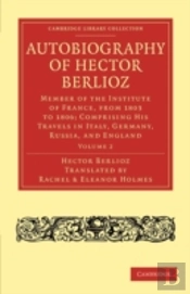 Autobiography Of Hector Berlioz