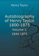 Autobiography Of Henry Taylor 1800-1875 Volume 2. 1844-1875