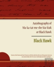 Autobiography Of Ma Ka Tai Me She Kia Kiak Or Black Hawk