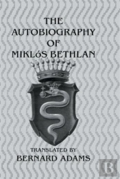 Autobiography Of Miklos Bethlen