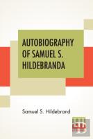Autobiography Of Samuel S. Hildebrand