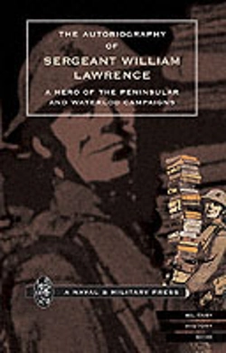 Bertrand.pt - Autobiography Of Sergeant William Lawrence, A Hero Of The Peninsular And Waterloo Campaigns