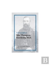 Autobiography Of Silas Thompson Trowbridge M.D.