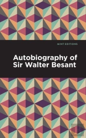 Autobiography Of Sir Walter Besant