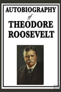 Bertrand.pt - Autobiography Of Theodore Roosevelt