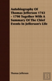 Autobiography Of Thomas Jefferson 1743 -