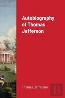 Autobiography Of Thomas Jefferson