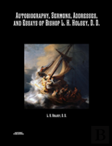 Autobiography, Sermons, Addresses, And Essays Of Bishop L. H. Holsey, D. D.