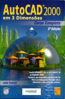 AutoCad 2000 em 3 Dimensões - Curso Completo - 2ª Edição