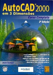 AutoCad 2000 em 3 Dimensões - Curso Completo - 2ª Edição