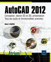 Autocad 2012 - Conception, Dessin 2d Et 3d, Presentation - Tous Les Outils Et Fonctionnalites Avance