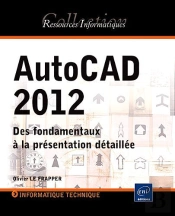 Autocad 2012 - Des Fondamentaux A La Presentation Detaillee