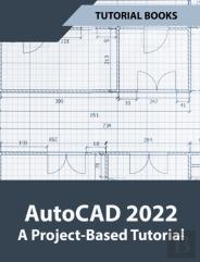 Autocad 2022 A Project-Based Tutorial