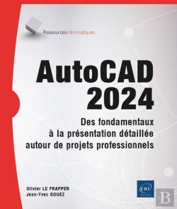 Bertrand.pt - Autocad 2024 - Des Fondamentaux À La Présentation Détaillée Autour De Projets Professionnels : Des Fondamentaux À La Présentation Détaillée Autour De Projets Professionnels