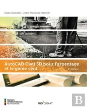 Autocad Civil 3d Pour L'Arpentage Et Le Génie Civil (2e Édition)