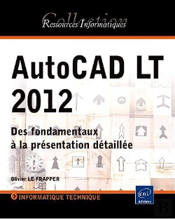 Bertrand.pt - Autocad Lt 2012 - Des Fondamentaux A La Presentation Detaillee