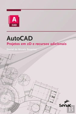 Bertrand.pt - Autocad: Projetos Em 2d E Recursos Adicionais