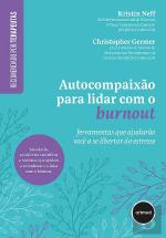 Autocompaixão para Lidar com o Burnout