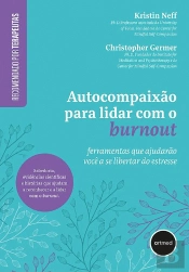 Autocompaixão para Lidar com o Burnout
