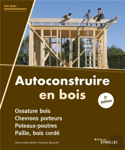 Bertrand.pt - Autoconstruire En Bois ; Ossature Bois, Chevrons Porteurs, Poteaux-Poutres, Paille, Bois Corde