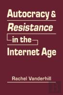 Autocracy And Resistance In The Internet Age
