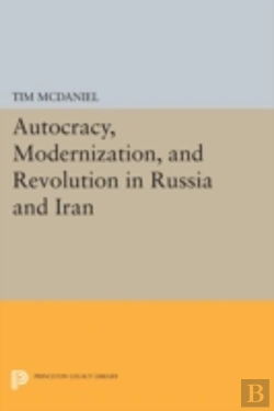 Bertrand.pt - Autocracy, Modernization, And Revolution In Russia And Iran
