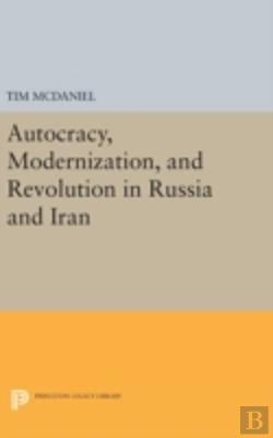 Bertrand.pt - Autocracy, Modernization, And Revolution In Russia And Iran
