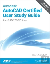 Autodesk Autocad Certified User Study Guide (Autocad 2020 Edition)