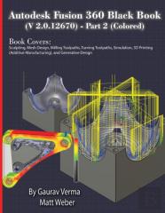 Autodesk Fusion 360 Black Book (V 2.0.12670) - Part 2 (Colored)