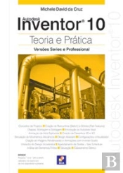Autodesk Inventor 10 - Teoria e Prática - Versões Series e Professional