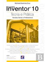 Autodesk Inventor 10 - Teoria e Prática - Versões Series e Professional