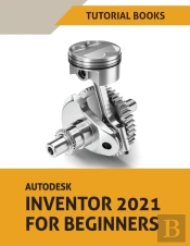 Autodesk Inventor 2021 For Beginners