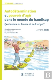 Autodetermination Et Pouvoir D'Agir Dans Le Monde Du Handicap